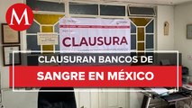 Cofepris suspende 55 bancos de sangre en México por irregularidades