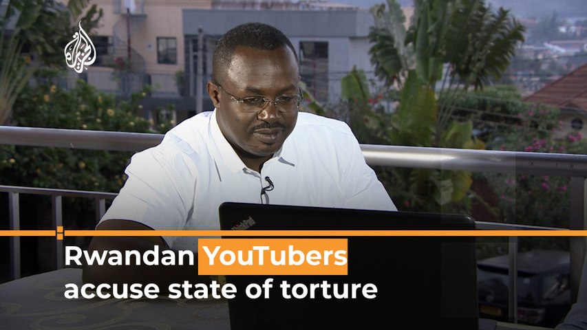 Rwandan YouTubers accuse government of torture