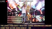 'I've loved them since I was five': Carrie Underwood's 'dreams come true' as she joins Guns N' - 1br