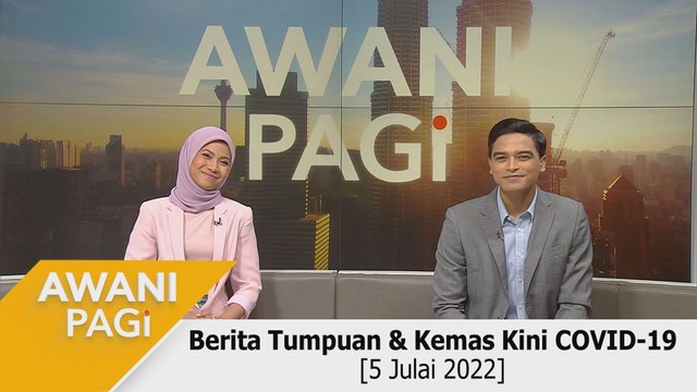 AWANI Pagi: Berita tumpuan & kemas kini COVID-19 [5 Julai 2022]
