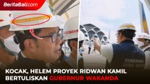 Kocak! Helem Proyek Ridwan Kamil Bertuliskan Gubernur Wakanda Tuai Sorotan Warganet