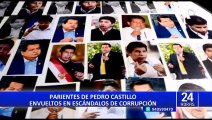 Parientes del presidente Pedro Castillo envueltos en escándalos de corrupción