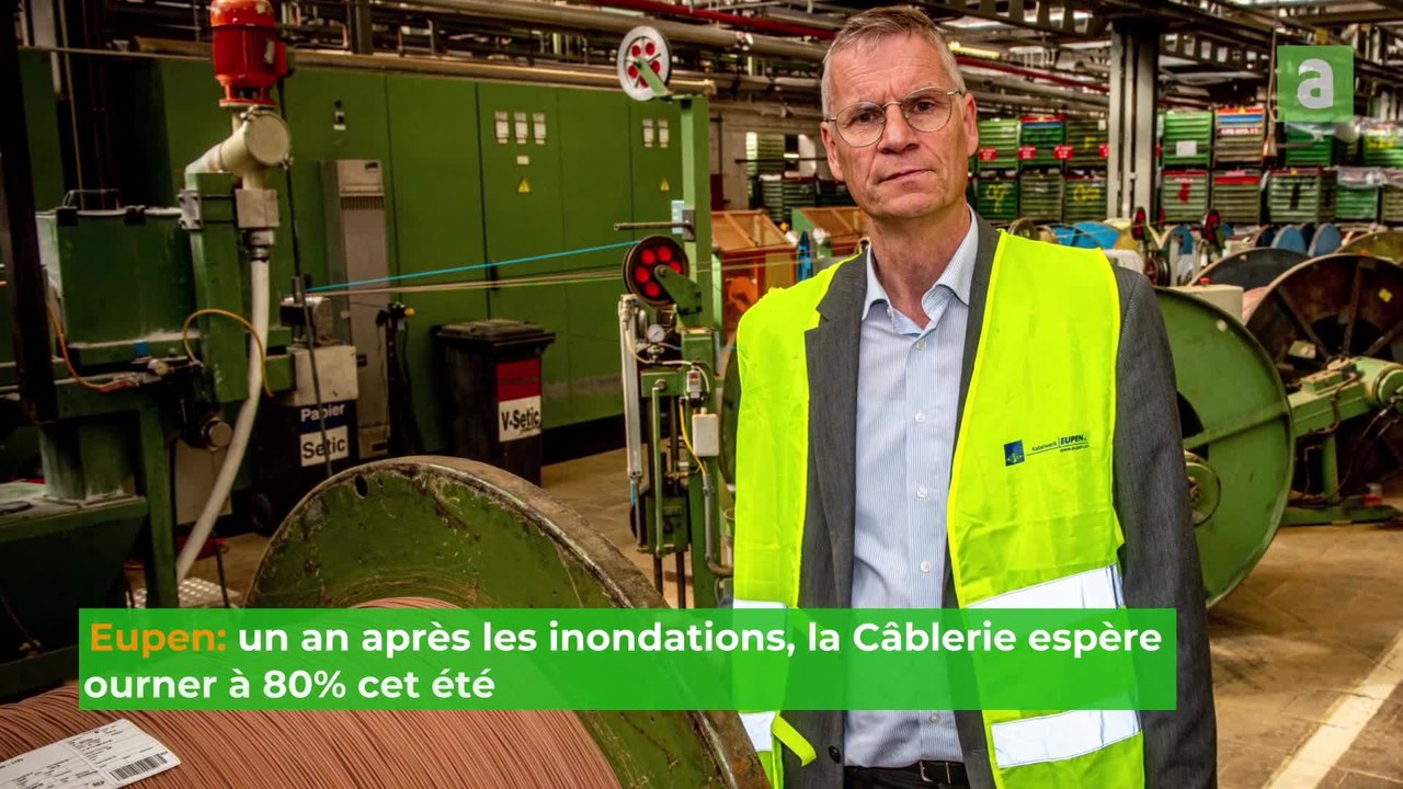 Un an après les inondations, la Câblerie d’Eupen espère tourner à 80 % cet été