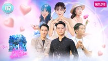 Ngôi Nhà Chung | Love House - Gặp Lại Thanh Xuân - Tập 02