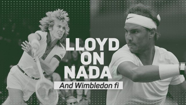 Lloyd talks Nadal at Wimbledon