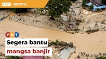Usah ulangi tragedi Disember, segera bantu mangsa banjir, gesa Anwar