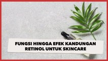 Dapat Menghilangkan Bekas Jerawat, Ini Fungsi dan Efek Samping Retinol