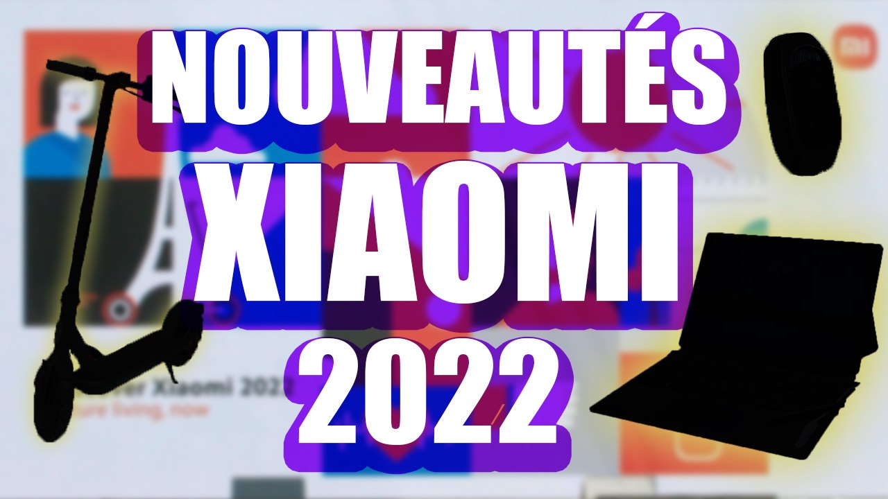 Les MEILLEURES nouveautés Xiaomi - Conférence Xiaomi 2022.