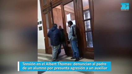 Tensión en el Albert Thomas denuncian al padre de un alumno por presunta agresión a un auxiliar