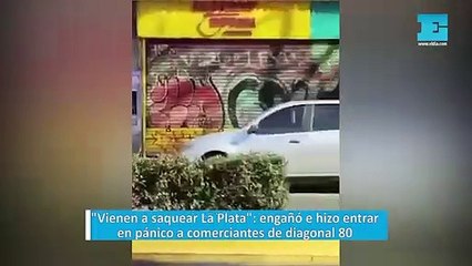 "Vienen a saquear La Plata": engañó e hizo entrar en pánico a comerciantes de diagonal 80