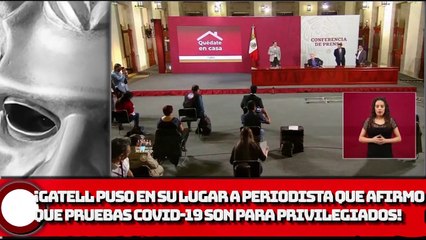 ¡Gatell puso en su lugar a un periodista que afirmo que las pruebas de COVlD-19 son para los privilegiados!