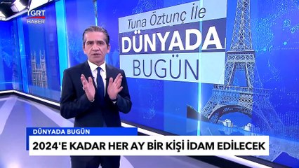 The Guardian'dan Çarpıcı Haber: 2024'e Her Ay 1 Kişi İdam Edilecek - Tuna Öztunç ile Dünyada Bugün