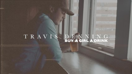Travis Denning - Buy A Girl A Drink