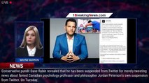 Dave Rubin suspended from Twitter for tweeting about Jordan Peterson's Twitter suspension, ask - 1br
