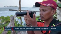 Asyik Selfie, Dua Wisatawan Terseret Ombak