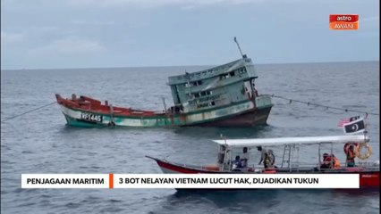 Penjagaan Maritim | 3 bot nelayan Vietnam lucut hak, dijadikan tukun
