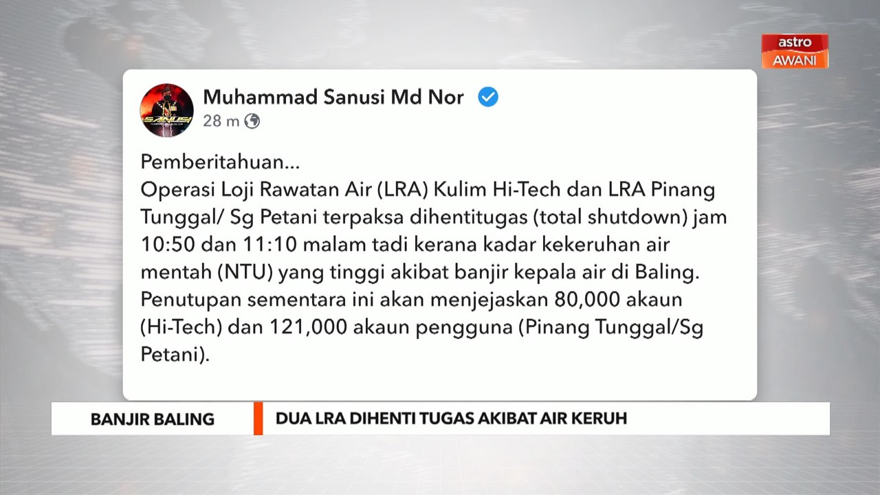 Banjir Di Baling | Dua LRA dihenti tugas akibat air keruh