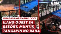 Ilang guest sa resort, muntik tangayin ng flash flood | GMA News Feed