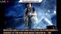 Musician Carlos Santana Collapses On Stage During A Concert At The Pine Knob Music Theater In  - 1br
