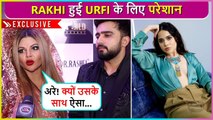 Are Uske Sath Hi Kyun Ye Khatra Rakhi Sawant Gets Emotional For Urfi Javed