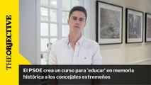 Mi noticia en un minuto: «El PSOE crea un curso para 'educar' en memoria histórica a los concejales extremeños»