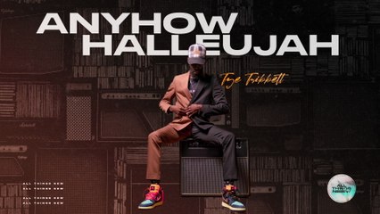 Tye Tribbett - Anyhow (Hallelujah)