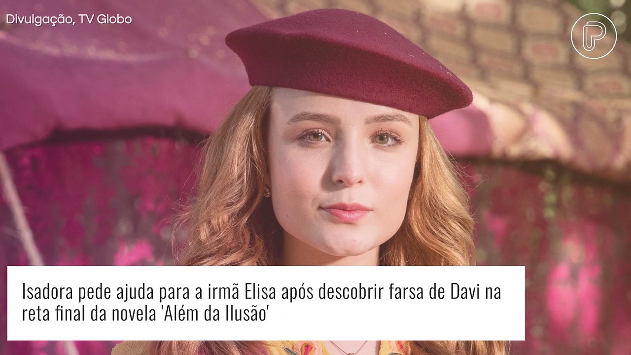 Final de 'Além da Ilusão': Isadora recorre à irmã ao duvidar da culpa de Davi na morte de Elisa