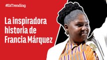 De lideresa social a vicepresidenta: la historia de Francia Márquez