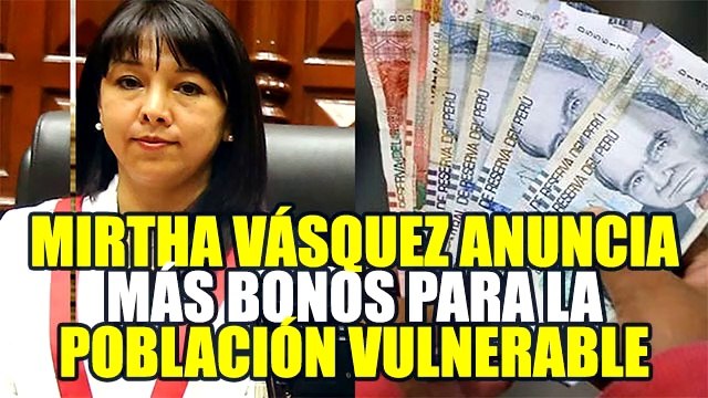 MIRTHA VÁSQUEZ: GOBIERNO DE PEDRO CASTILLO OTORGARÁ BONOS PARA LAS FAMILIAS VULNERABLES