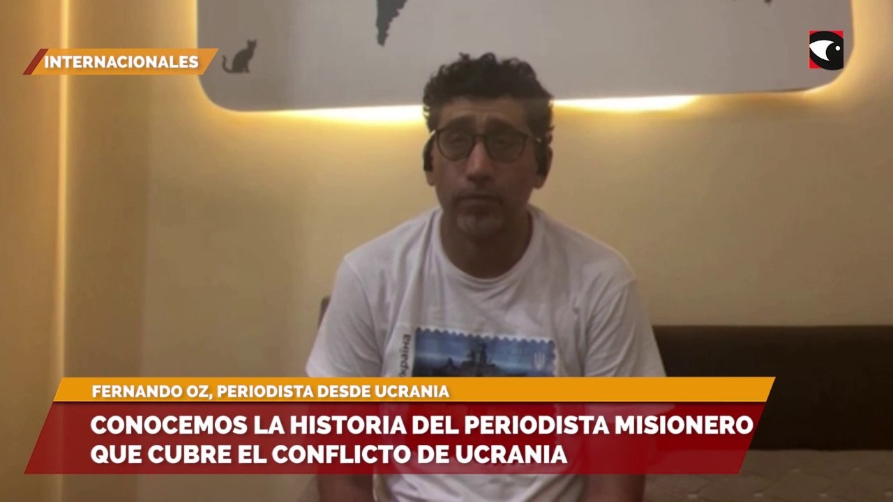 Conocemos la historia del periodista misionero que cubre el conflicto de Ucrania