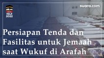Persiapan Tenda dan Fasilitas untuk Jemaah saat Wukuf di Arafah