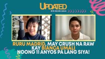 Ruru Madrid, may crush na raw kay Bianca Umali noong 11 anyos pa lang siya! | Updated with Nelson Canlas