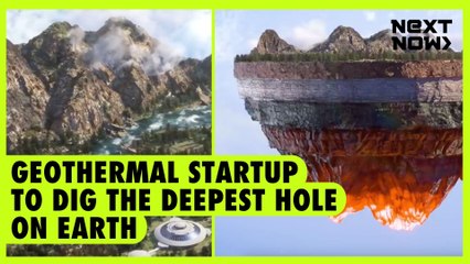 Geothermal startup to dig the deepest hole on earth | NEXT NOW