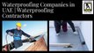Waterproofing Companies in UAE | Waterproofing Contractors