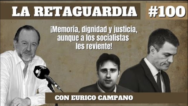 La Retaguardia #100: ¡Memoria, dignidad y justicia, aunque a los socialistas les reviente!