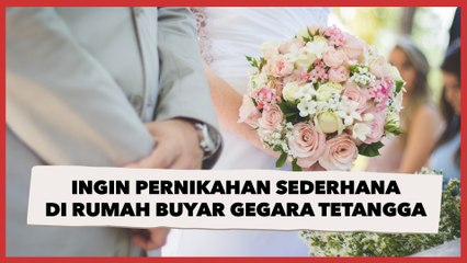 Niat Hati Ingin Acara Pernikahan Sederhana di Rumah Buyar Gegara Tetangga