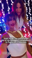 Soleil Sorge, l’ex concorrente del Gf Vip festeggia il compleanno in Puglia con il fidanzato