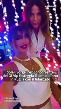 Soleil Sorge, l’ex concorrente del Gf Vip festeggia il compleanno in Puglia con il fidanzato