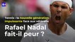 Tennis : Rafael Nadal fait-il peur à ses adversaires ?