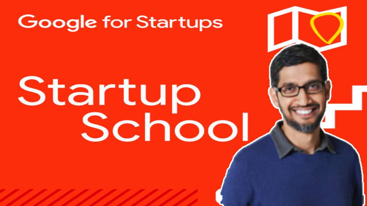 Google Startup School మీకు సాయం చేయనుంది...  ఎలాగంటే *Tech