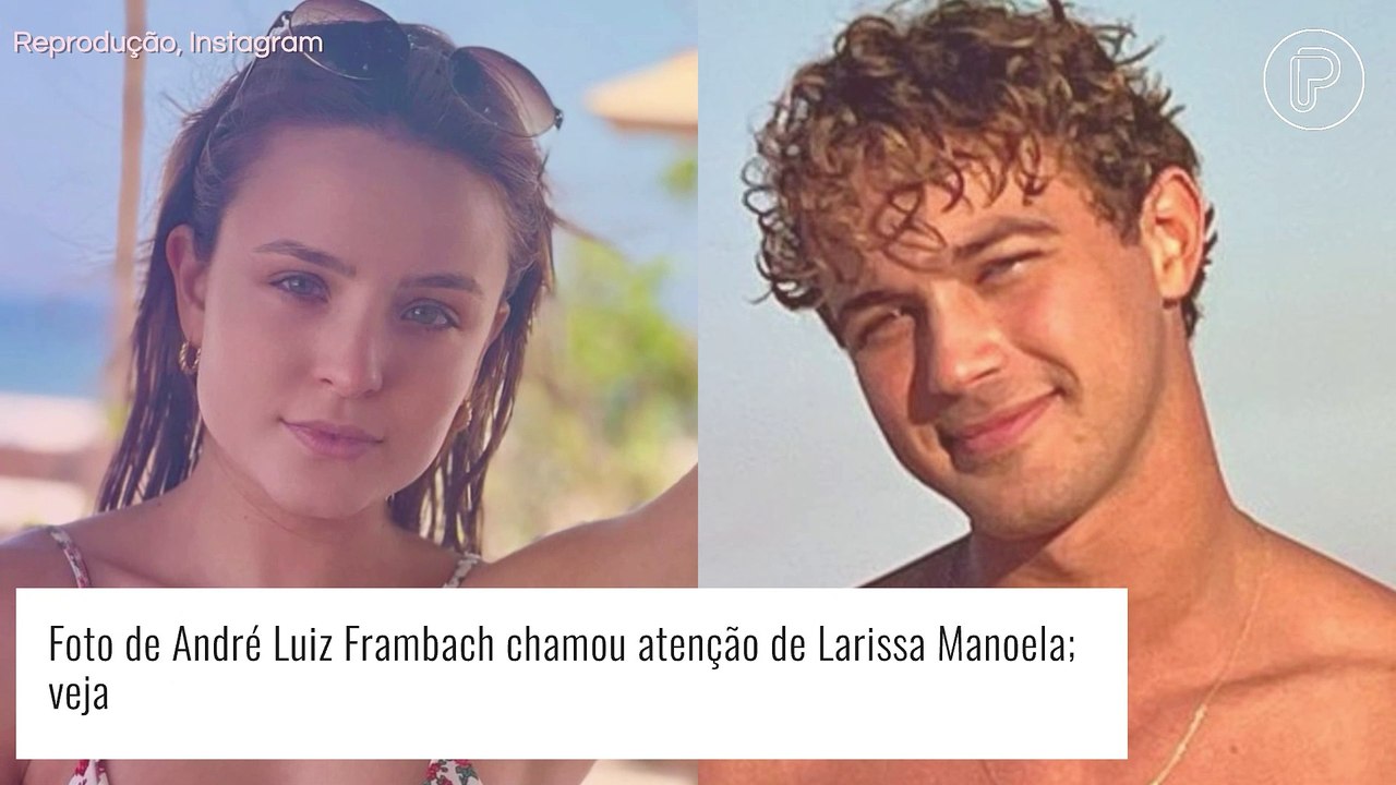 Fotos de André Luiz Frambach chamam atenção de Larissa Manoela. Veja motivo e mensagem da atriz!