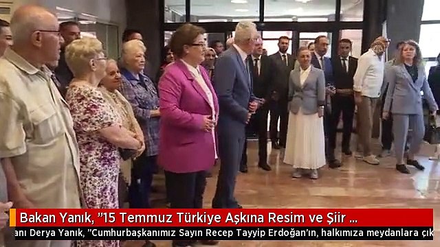 Bakan Yanık, 15 Temmuz Türkiye Aşkına Resim ve Şiir Sergisi nin açılışında konuştu