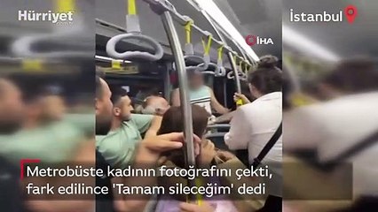 Metrobüste kadının fotoğrafını çekti, fark edilince 'Tamam sileceğim' dedi