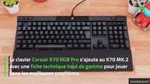 Test Corsair K70 RGB Pro : un clavier gaming mécanique à la pointe de la technologie
