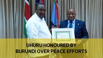 Uhuru honoured by Burundi over peace efforts