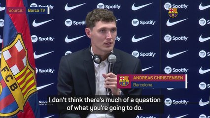 'Dreams do come true' - Christensen on joining Barca