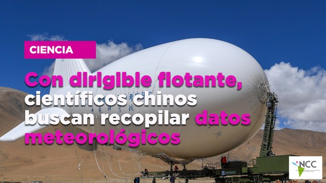 Con dirigible flotante, científicos chinos buscan recopilar datos meteorológicos