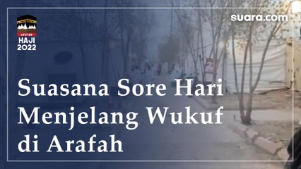 Suasana Sore Hari Menjelang Wukuf di Arafah