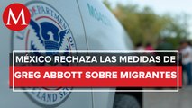 México rechaza que Texas regrese a frontera a migrantes; acusa intenciones electorales