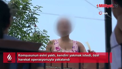 Komşusuna dehşeti yaşattı! Önce evi sonra kendini yakmak istedi